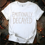 Emotionally Decayed T-Shirt