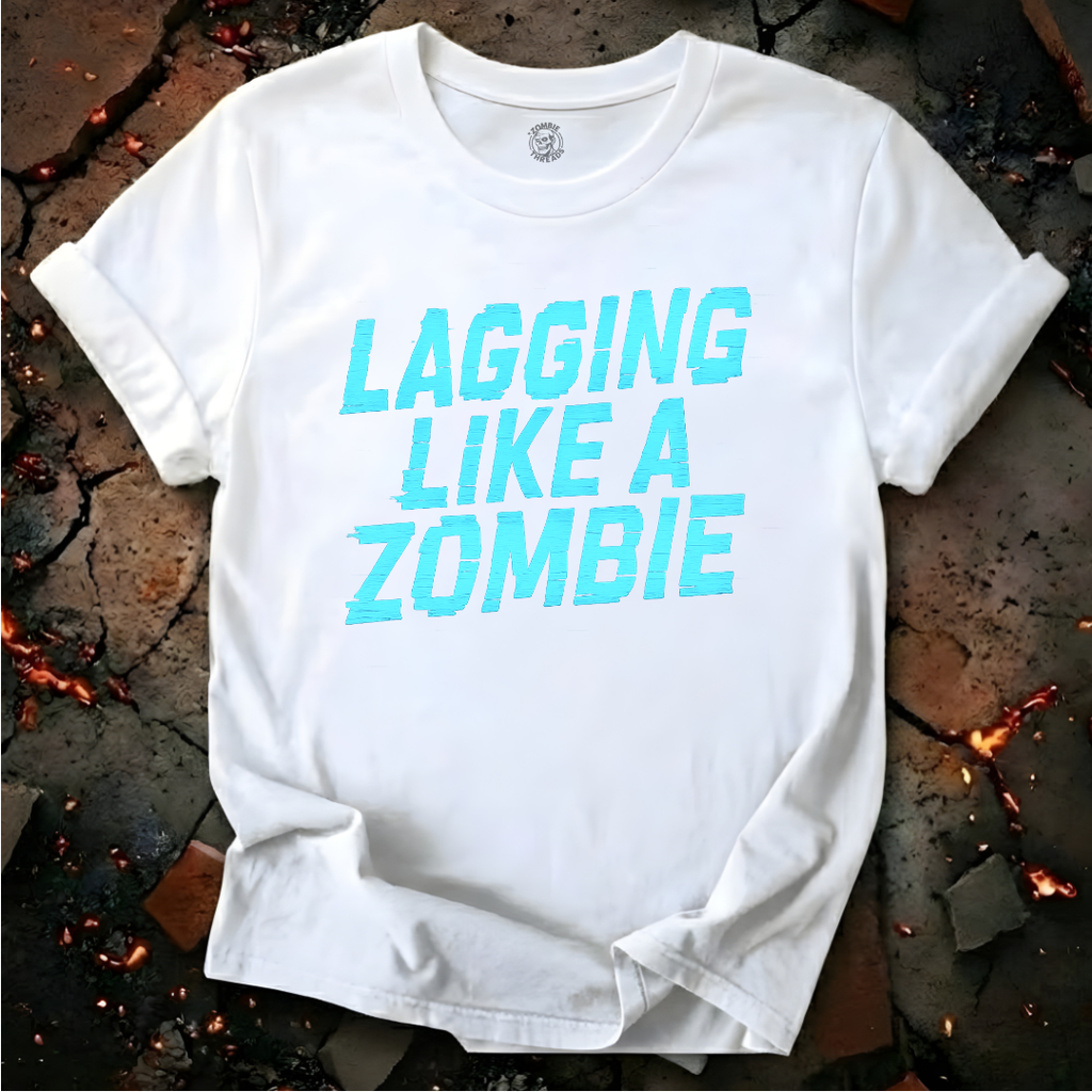 Lagging Like A Zombie T-Shirt