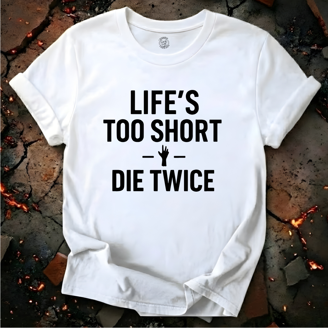 Life's Too Short T-Shirt