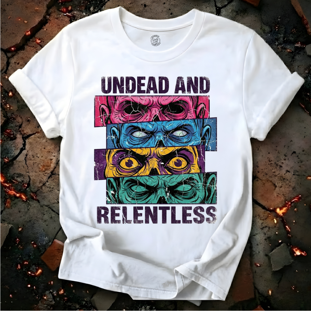 Undead and Relentless T-Shirt