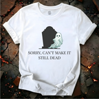 Sorry Can't Make It T-Shirt