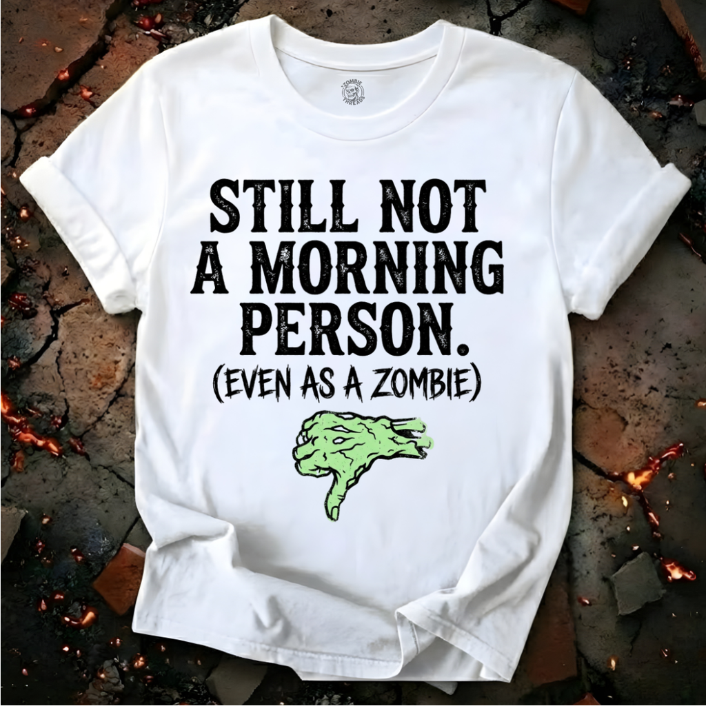 Still Not A Morning Person T-Shirt