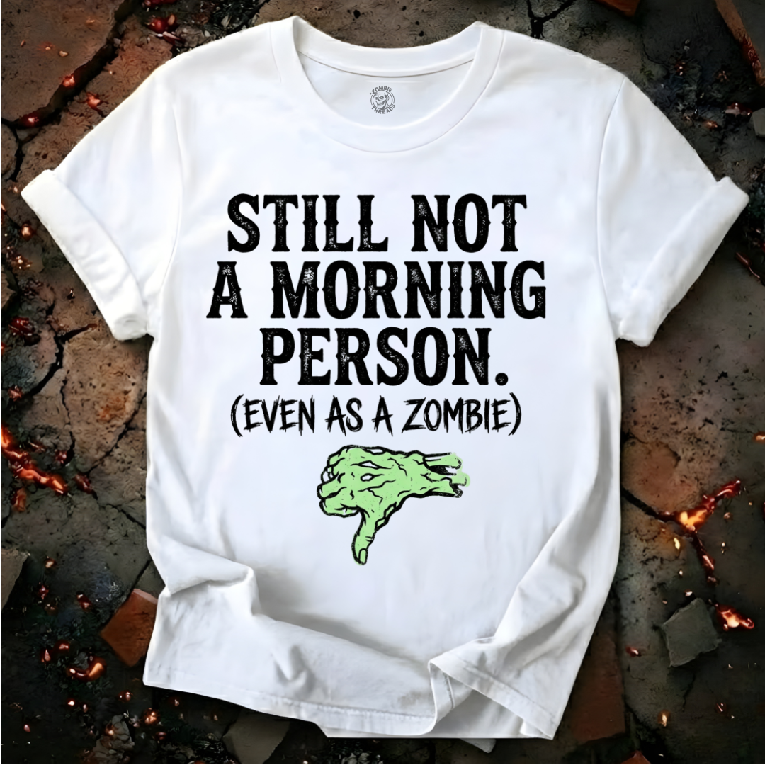 Still Not A Morning Person T-Shirt