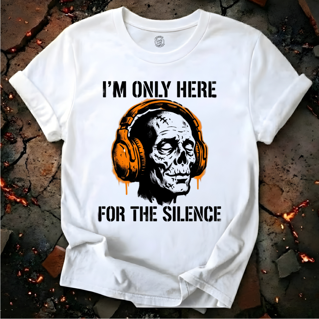 Only Here For The Silence T-Shirt