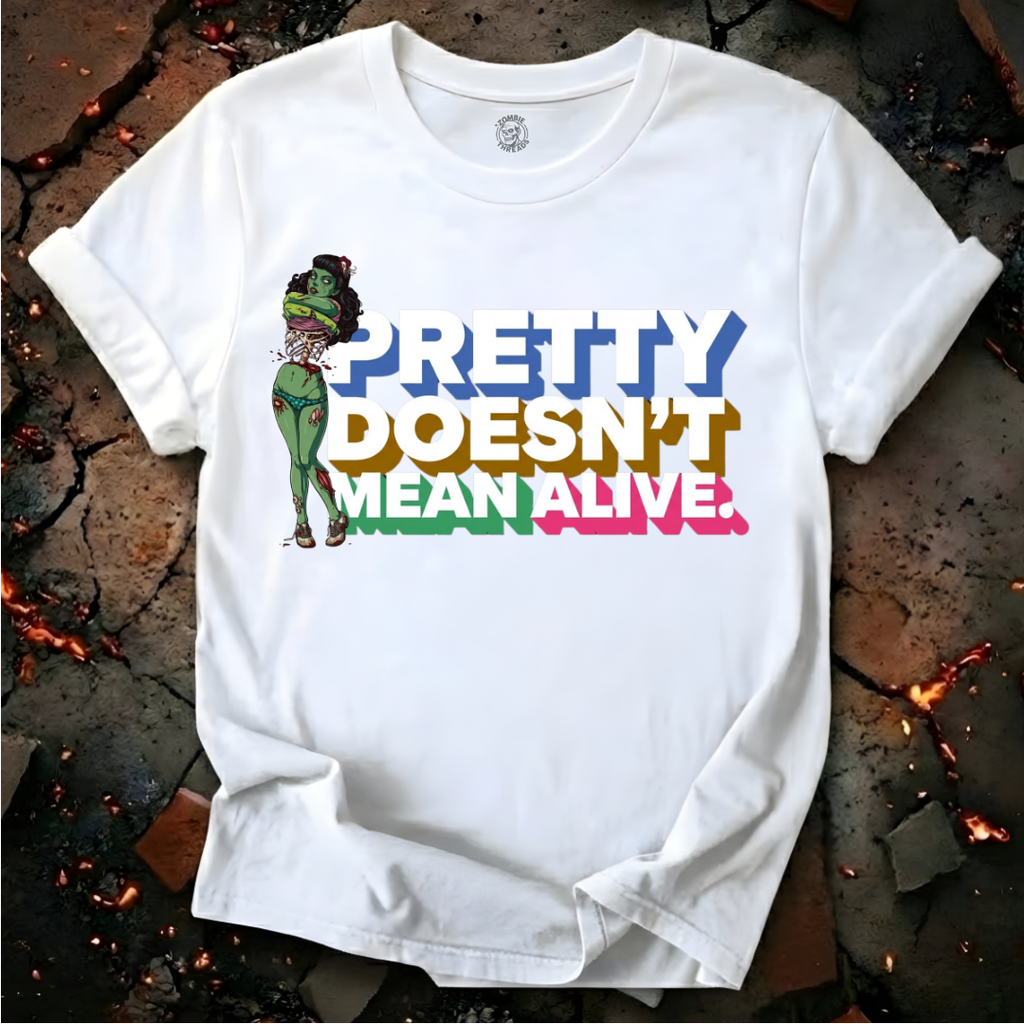 Pretty Doesn't Mean Alive T-Shirt