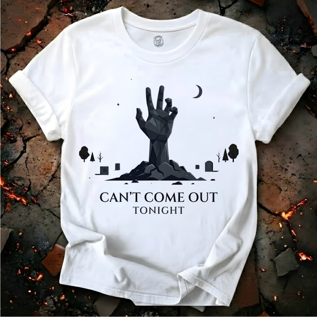 Can't Come Out Tonight T-Shirt